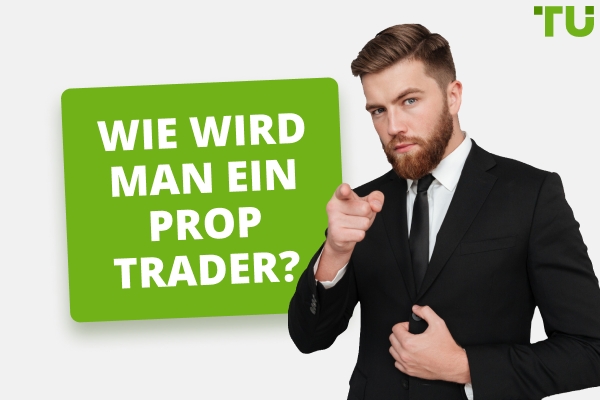 Wie wird man ein Prop Trader?